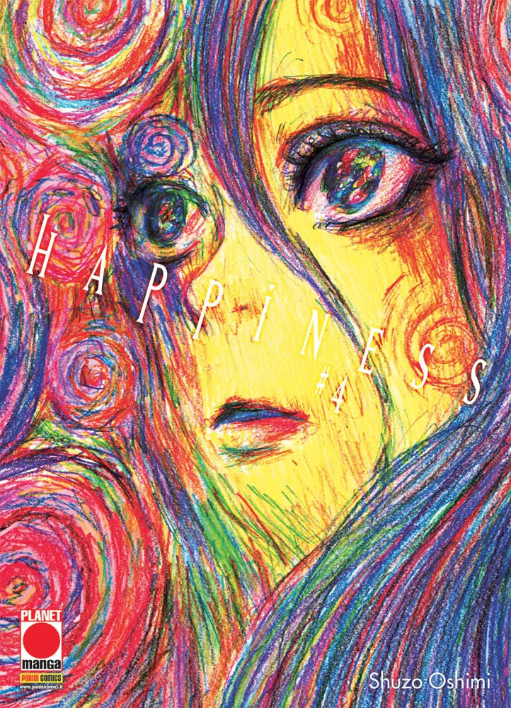 Copertina del quarto volume in italiano del manga 'Happiness' di Shuzo Oshimi, edito da Panini Planet Manga. L'illustrazione a matite colorate dal tratto psichedelico e vivace mostra in primo piano un intenso volto di ragazza circondato da girasoli e vortici di colore con sfumature fucsia, blu, verde e giallo.