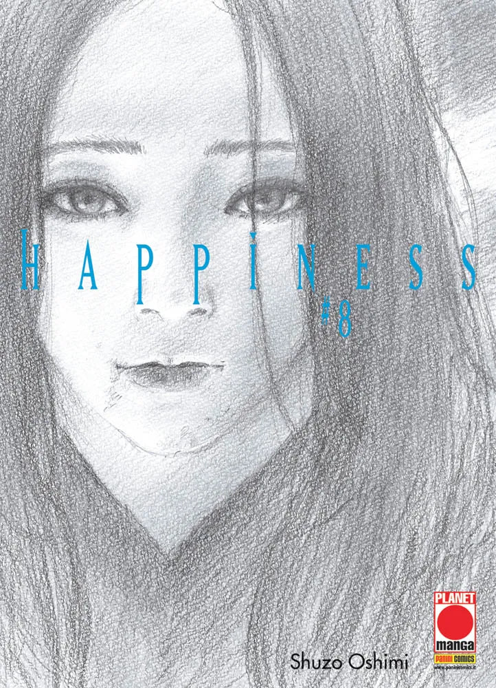 Copertina dell'ottavo volume del manga 'Happiness' di Shuzo Oshimi, edito da Panini Planet Manga. L'illustrazione in uno stile artistico a bozzetto a matita ritrae in primissimo piano il volto malinconico ed espressivo di una ragazza dai capelli scuri, sormontato dal titolo in lettere azzurre 'HAPPINESS #8', con il nome dell'autore in basso e il logo Planet Manga.