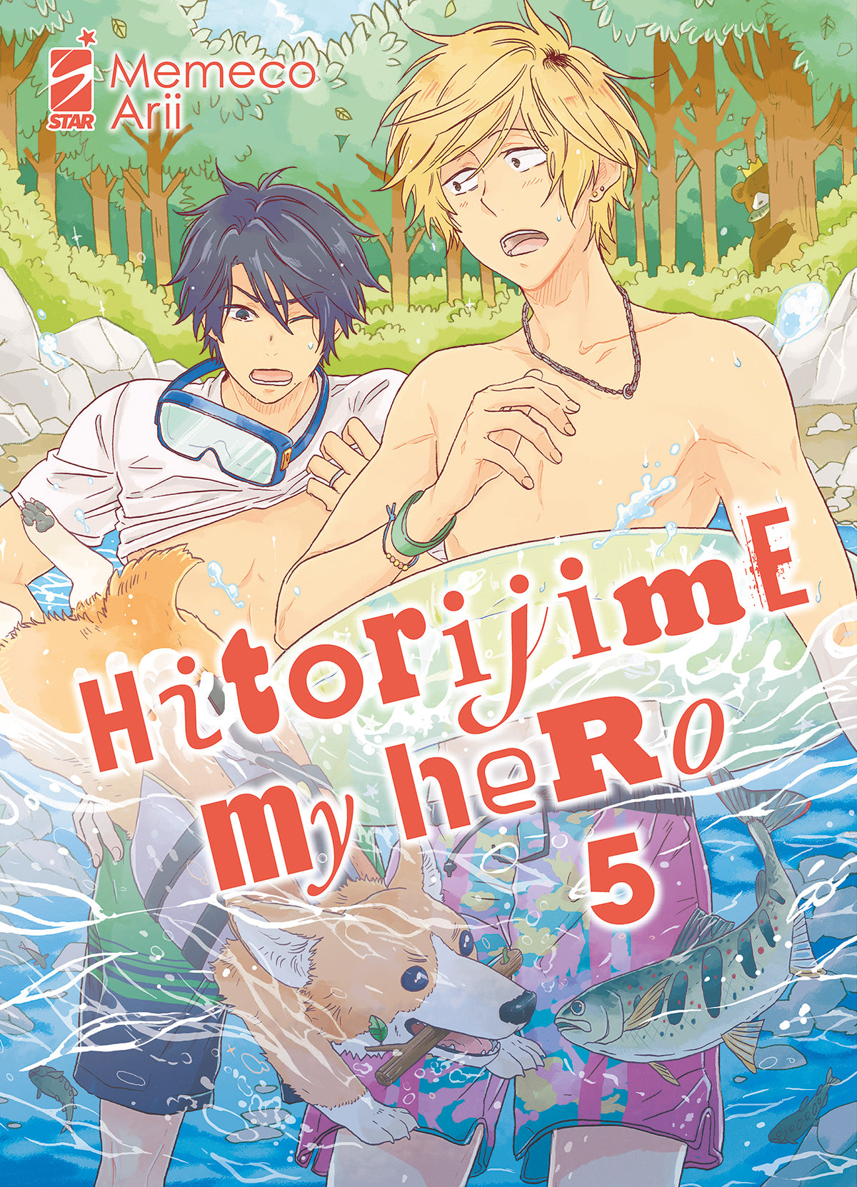 Copertina del quinto volume in italiano del manga 'Hitorijime My Hero' di Memeco Arii, edito da Star Comics. L'illustrazione solare e colorata ambientata in un torrente di montagna tra gli alberi ritrae il biondo Setagawa a torso nudo e con espressione spiazzata affiancato da Kosuke con occhialini da sub al collo, immersi nell'acqua limpida insieme a un cagnolino che tiene un legnetto in bocca e a un pesce, sormontati dal titolo HITORIJIME MY HERO in lettere rosse, dal numero 5 e dal logo Star Comics in alt