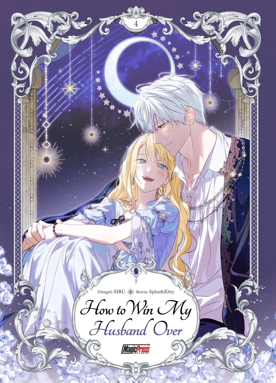 Copertina del quarto volume del manhwa 'How to Win My Husband Over' di Spice&Kitty e SIRU, edito da Magic Press. L'illustrazione romantica su sfondo notturno con una grande luna crescente e stelle ritrae la protagonista Ruby dai lunghi capelli biondi in un abito azzurro sorridente mentre si appoggia al petto di Iske dai capelli d'argento e camicia bianca, racchiusi in un'elegante cornice decorativa argento con il titolo in basso.