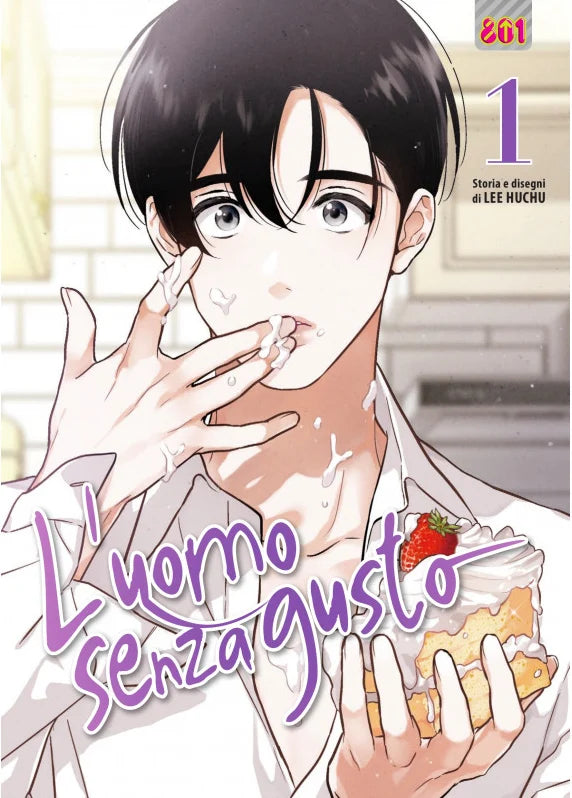 Copertina del manhwa "L'Uomo Senza Gusto Vol. 1" (Magic Press). Un ragazzo dai capelli neri e camicia bianca tiene una fetta di torta alle fragole, con panna sulle dita e sul viso.