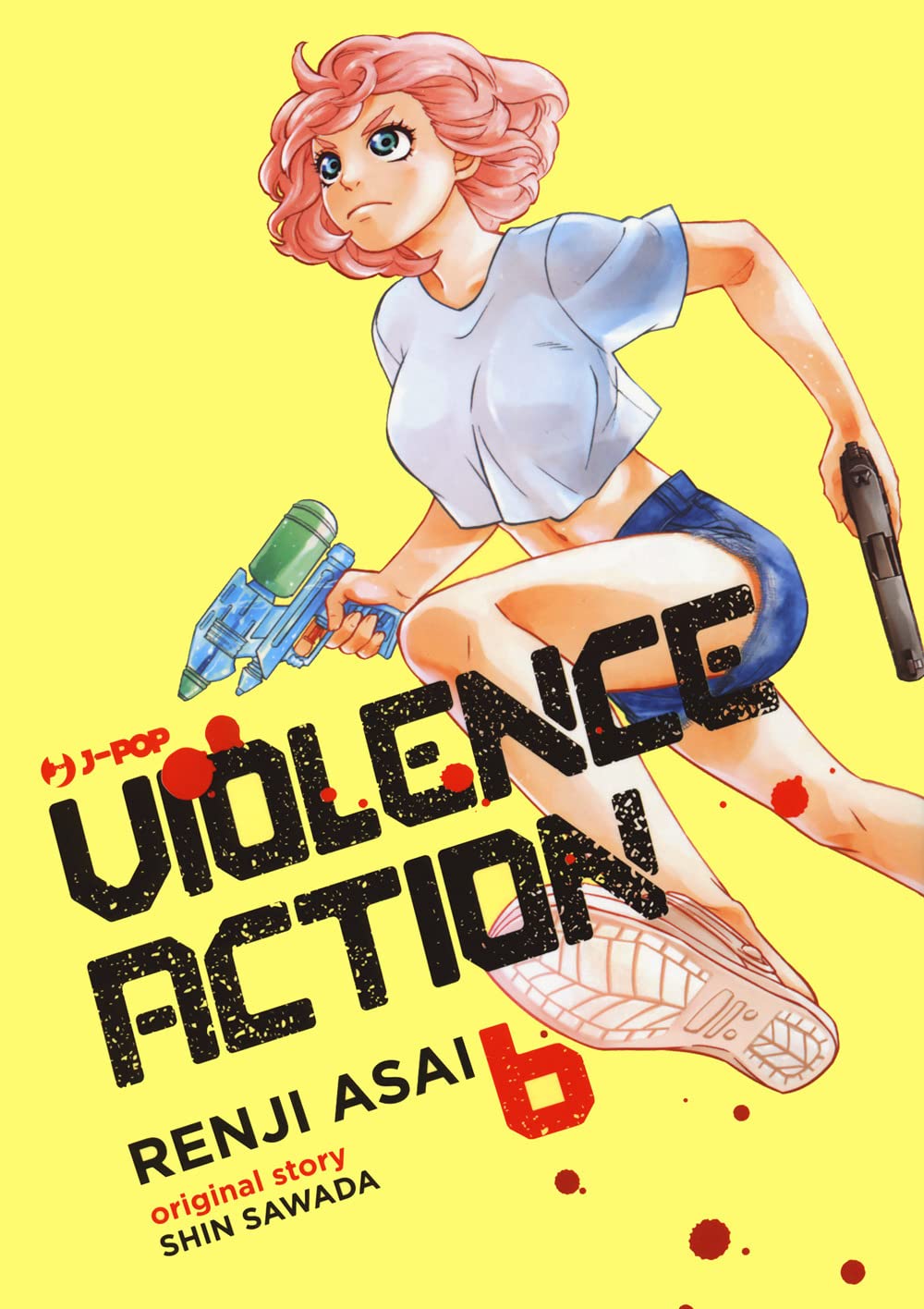 Copertina del sesto volume del manga 'Violence Action' di Shin Sawada e Renji Asai, edito da J-POP Manga. L'illustrazione ritrae la protagonista Kei dai capelli rosa in movimento con t-shirt corta bianca e pantaloncini di jeans, mentre impugna una pistola d'acqua azzurra nella mano destra e una vera pistola nella sinistra, su uno sfondo giallo con macchie di sangue sormontato dal titolo nero e dal numero 6 in rosso.