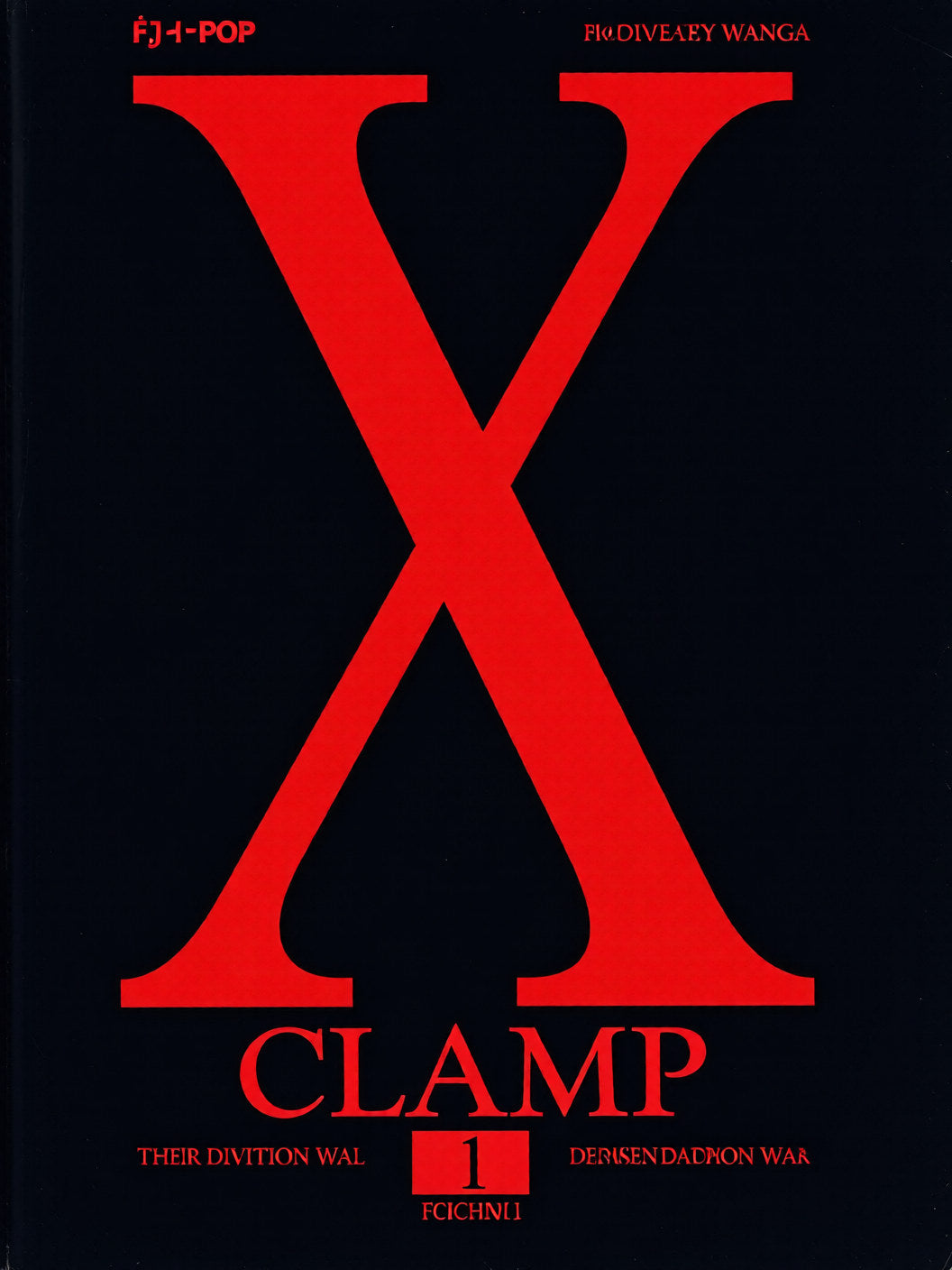Copertina del primo volume in italiano del manga 'X' del gruppo CLAMP, edito da J-POP Manga. L'illustrazione dall'elegante stile minimalista su uno sfondo completamente nero presenta al centro una gigantesca lettera X di colore rosso acceso, sormontata in alto a sinistra dal logo J-POP in rosso, seguita in basso dal nome delle autrici CLAMP in rosso e da una targhetta rossa contenente il numero 1.
