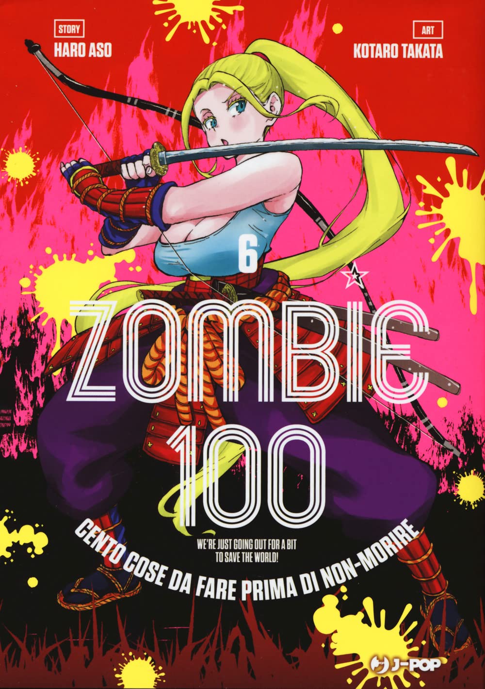 Copertina del sesto volume in italiano del manga 'Zombie 100' di Haro Aso e Kotaro Takata, edito da J-POP Manga. L'illustrazione ritrae la bionda Beatrix Amerhauser in costume da samurai con una katana in mano, sormontata dal titolo ZOMBIE 100 e dal numero 6.