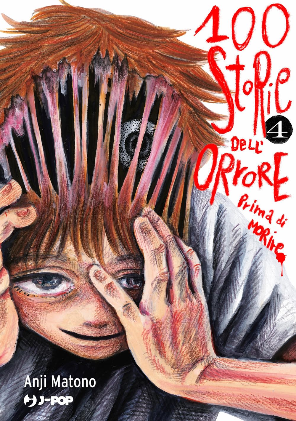 Copertina del quarto volume in italiano del manga '100 Storie Dell'Orrore Prima di Morire' di Anji Matono, edito da J-POP Manga. L'illustrazione disturbante mostra in primo piano il giovane Yuma che si tiene la testa con le mani, mentre la pelle della fronte si dilata in spaventose e grottesche strisce di carne verticli che rivelano un occhio spalancato dall'interno.