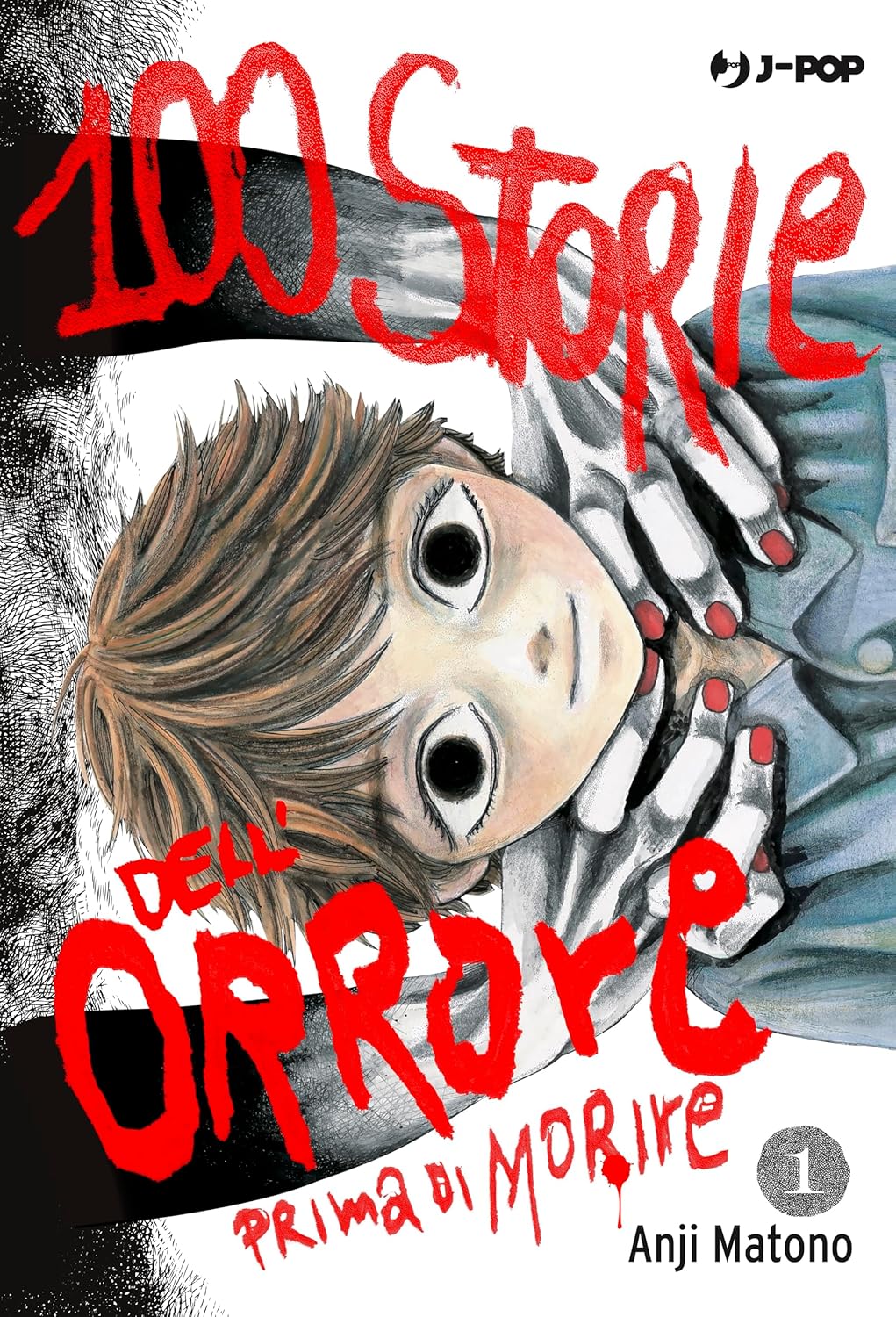 Copertina del manga 100 Storie Dell'Orrore Prima di Morire Vol. 1 edito da J-POP. In primo piano spicca il volto inquietante di un ragazzino con enormi occhi neri e vuoti che fissa direttamente il lettore. Delle mani pallide e spettrali con le unghie laccate di rosso gli stringono il viso e il collo. Il titolo è scritto con caratteri grandi, graffiati e di un rosso sangue intenso, su uno sfondo nero coperto di fitti tratti bianchi angoscianti. In evidenza il nome dell'autore Anji Matono in basso a destra.