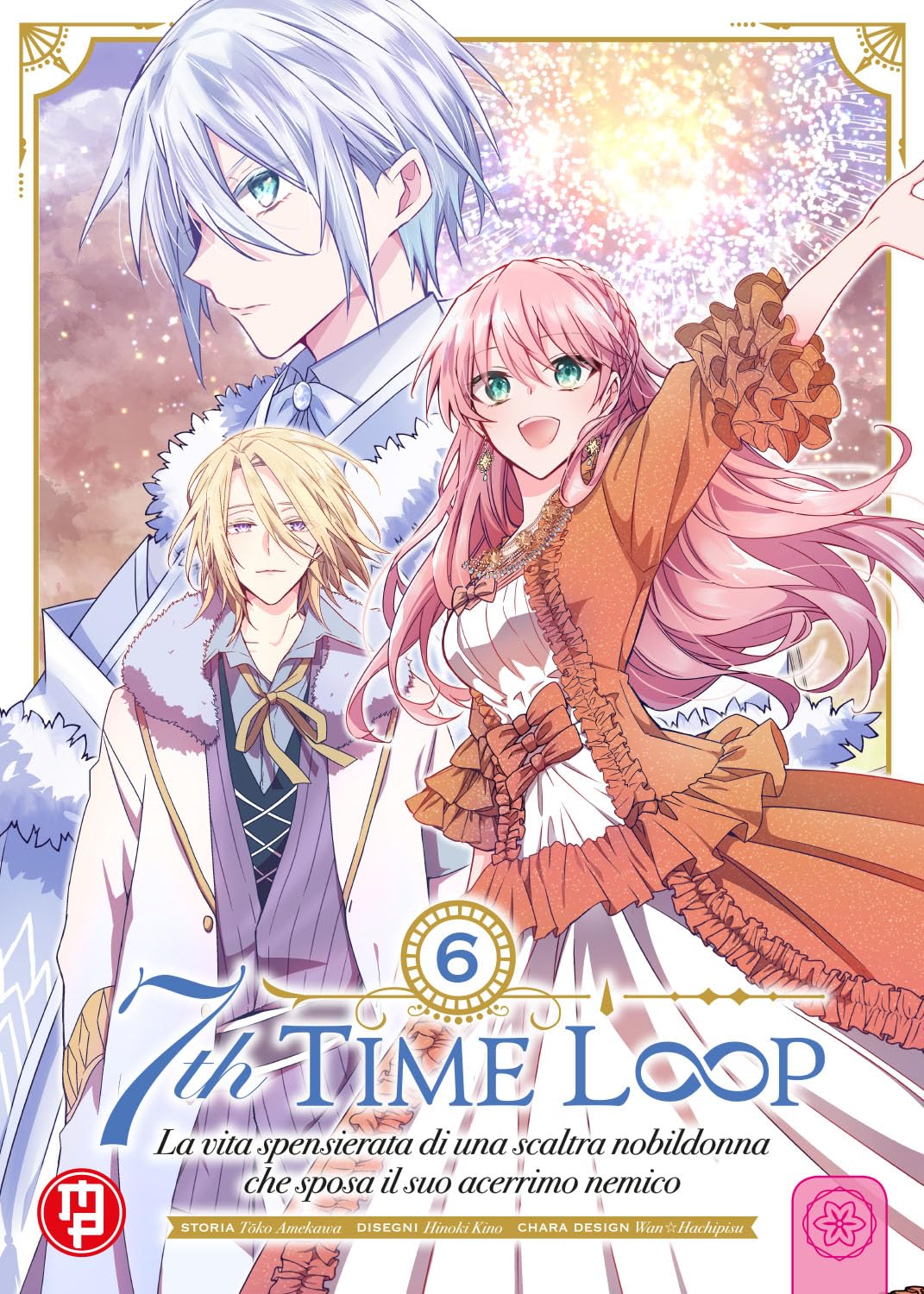 Copertina del manga 7th Time Loop volume 6. Rishe, con capelli rosa e un vestito arancione, sorride accanto ad Arnold e al principe Kyle.