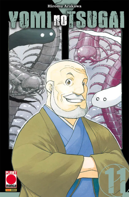 Copertina dell'undicesimo volume in italiano del manga 'Yomi No Tsugai' di Hiromu Arakawa, edito da Planet Manga. L'illustrazione mostra in primo piano un uomo anziano calvo con la barba bianca e le braccia incrociate sorridente, con abito tradizionale marrone e azzurro, con alle sue spalle due riquadri che mostrano grandi creature e spiriti Tsugai a forma di centopiedi con caratteristici occhi tondi bianchi, affiancato dal titolo e dal numero 11 in basso a destra