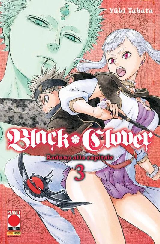 Copertina del manga Black Clover Vol. 3, con il sottotitolo "Raduno alla capitale", edito da Panini Planet Manga. Su uno sfondo rosso corallo dall'aspetto testurizzato, aleggia il grande e misterioso volto etereo di un uomo dalla pelle verde con tre gemme incastonate sulla fronte. In primo piano, in posizione di combattimento, troviamo il protagonista Asta, che regge il suo enorme spadone antimagia nero, affiancato da Noelle Silva, raffigurata con i capelli argentati legati in due codini e l'espressione agg