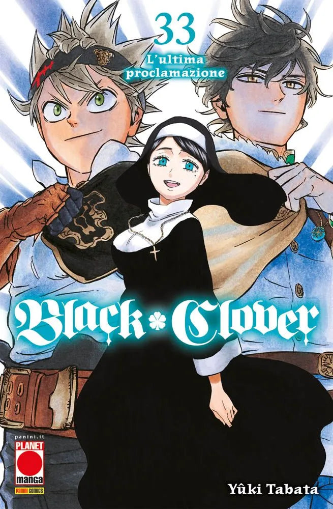 Copertina del manga Black Clover Vol. 33, con il sottotitolo "L'ultima proclamazione", edito da Panini Planet Manga. L'illustrazione mostra tre personaggi sorridenti e fiduciosi su uno sfondo solcato da raggi azzurri luminosi. Al centro, in primo piano, si trova Sorella Lily, che indossa il suo classico abito da suora bianco e nero con una croce dorata al collo. Dietro di lei, sulla sinistra, spicca il protagonista Asta, con la sua tipica fascia scura in testa decorata da un simbolo rosso, che sfoggia un'es