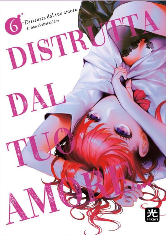 Distrutta Dal Tuo Amore... Vol 6 - Hikari Edizioni - Italiano