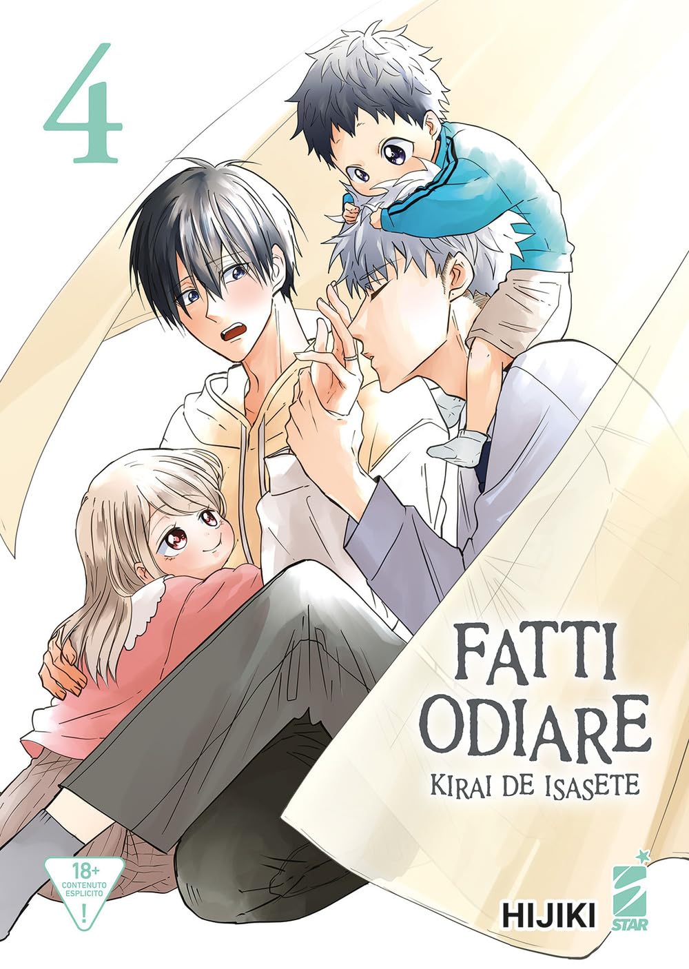 Copertina del manga Fatti Odiare - Kirai de Isasete volume 4. L'illustrazione ritrae due figure adulte maschili in un tenero momento, circondate da due figure più piccole. L'uomo con i capelli scuri ha un'espressione sorpresa mentre l'uomo con i capelli chiari, a occhi chiusi, gli bacia dolcemente le dita della mano. In basso, una figura con lunghi capelli biondi abbraccia la gamba dell'uomo moro.