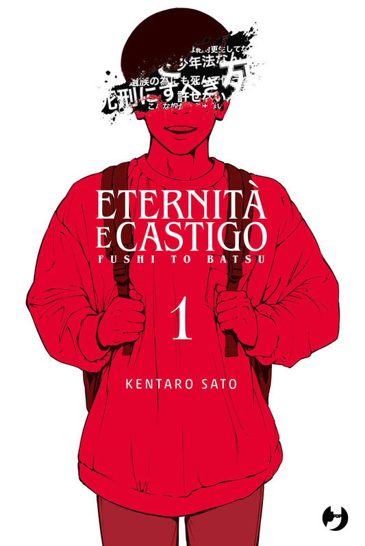 Copertina del manga Fushi To Batsu - Eternità e Castigo Vol. 1 edito da J-POP. Un'illustrazione stilizzata e inquietante dominata dal colore rosso su sfondo bianco, raffigurante un personaggio maschile con felpa e zaino. La parte superiore del suo viso è brutalmente censurata da una macchia nera frastagliata contenente scritte bianche in giapponese. Al centro spicca il titolo in bianco e nero, seguito dal numero 1 e dal nome dell'autore Kentaro Sato. In basso a destra il logo J-POP.