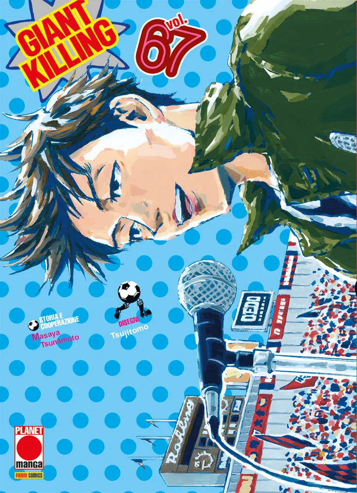 Copertina del manga Giant Killing volume 67. Un ragazzo con capelli scuri sorride guardando di lato, con un microfono e uno stadio affollato visibili in basso.
