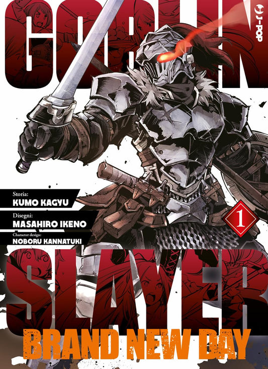 Copertina del primo volume del manga Goblin Slayer Brand New Day. In primo piano spicca il protagonista con la sua imponente armatura metallica medievale e la spada sguainata, mentre dall'occhio dell'elmo emana un sinistro bagliore rosso. Le scritte giganti rosse "GOBLIN SLAYER" incorniciano la scena.