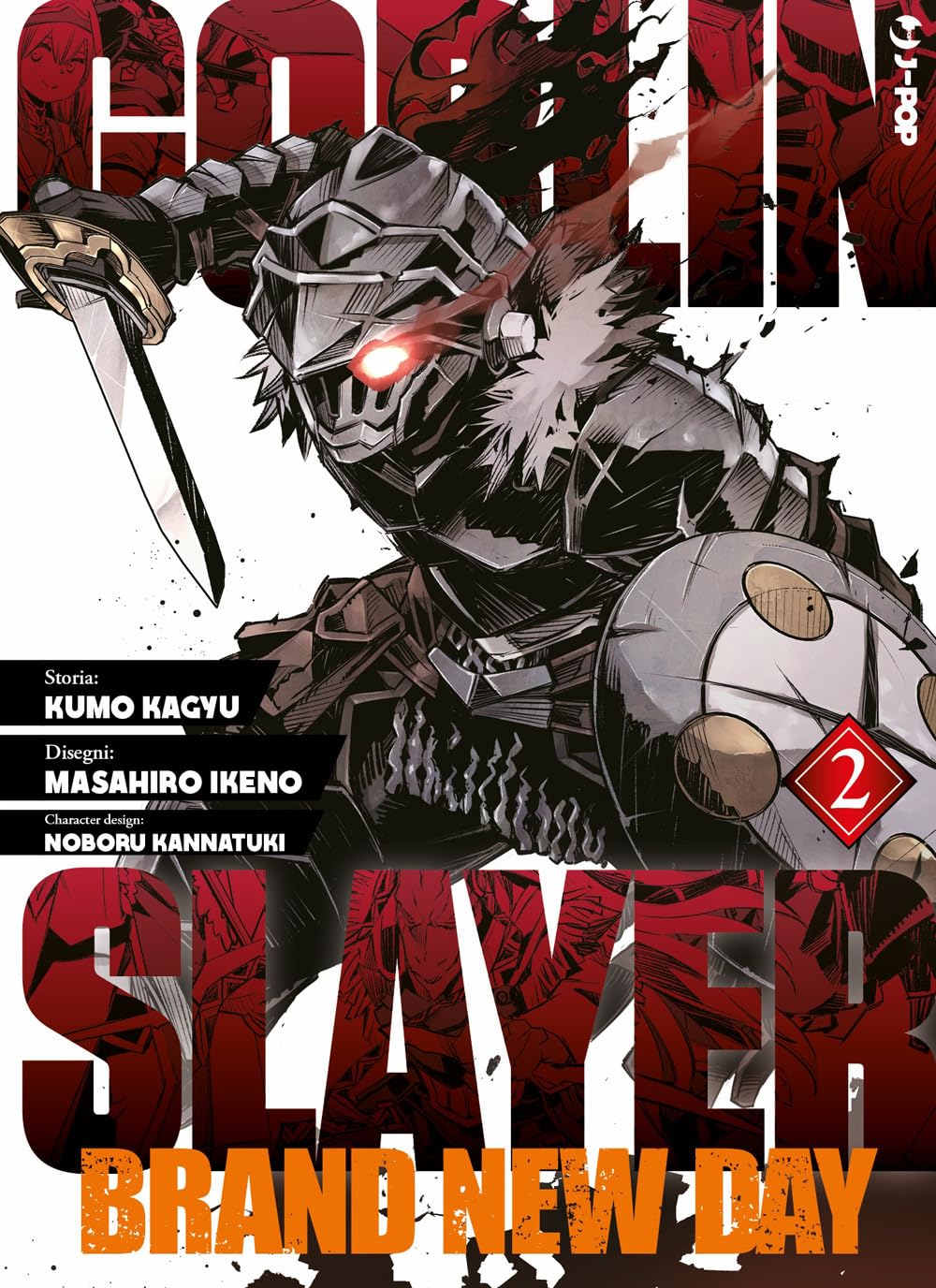Copertina del secondo volume del manga Goblin Slayer Brand New Day. Il guerriero protagonista è raffigurato in una posa dinamica di combattimento mentre brandisce una spada corta e uno scudo rotondo con indosso la sua classica armatura medievale, con un iconico bagliore rosso che brilla dall'occhio dell'elmo.
