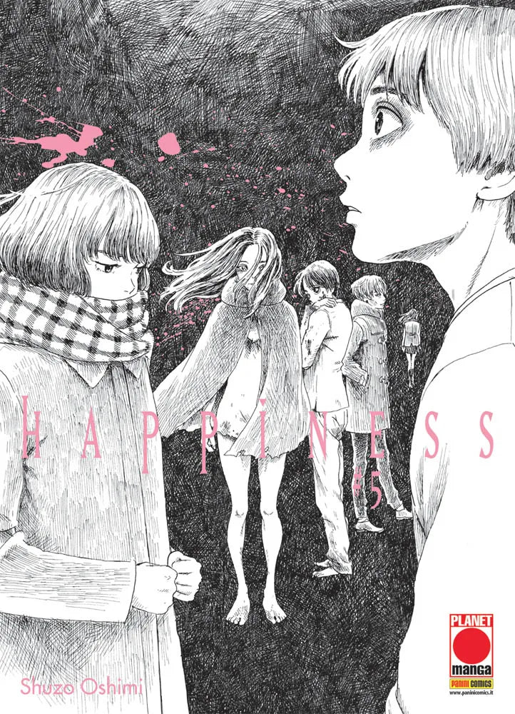 Copertina del quinto volume in italiano del manga 'Happiness' di Shuzo Oshimi, edito da Panini Planet Manga. L'illustrazione in bianco e nero finemente tratteggiata a china con dettagli rosa mostra in primo piano a sinistra una ragazza con sciarpa a scacchi e cappotto e a destra il profilo di un ragazzo, mentre nello sfondo scuro compaiono altre figure tra cui una ragazza a piedi scalzi con mantello aperto.