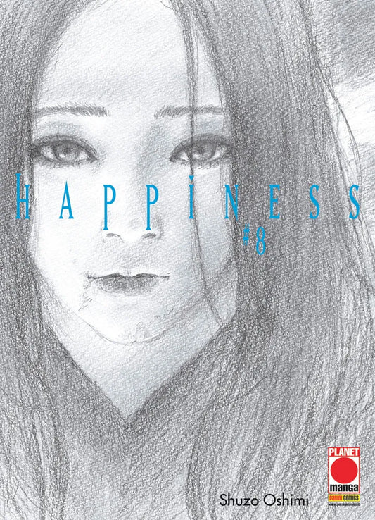 Copertina dell'ottavo volume del manga 'Happiness' di Shuzo Oshimi, edito da Panini Planet Manga. L'illustrazione in uno stile artistico a bozzetto a matita ritrae in primissimo piano il volto malinconico ed espressivo di una ragazza dai capelli scuri, sormontato dal titolo in lettere azzurre 'HAPPINESS #8', con il nome dell'autore in basso e il logo Planet Manga.