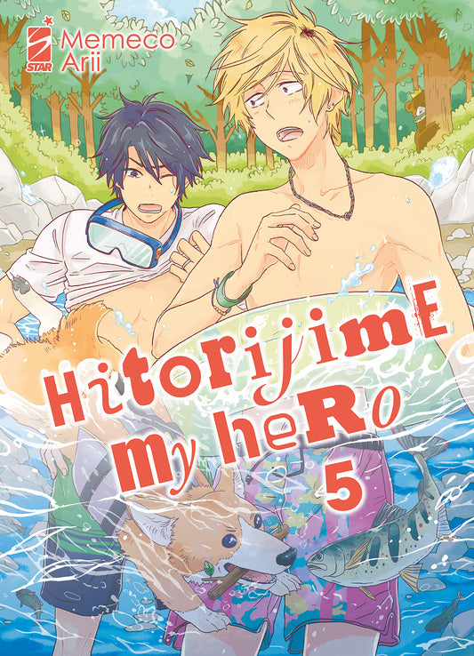 Copertina del quinto volume in italiano del manga 'Hitorijime My Hero' di Memeco Arii, edito da Star Comics. L'illustrazione solare e colorata ambientata in un torrente di montagna tra gli alberi ritrae il biondo Setagawa a torso nudo e con espressione spiazzata affiancato da Kosuke con occhialini da sub al collo, immersi nell'acqua limpida insieme a un cagnolino che tiene un legnetto in bocca e a un pesce, sormontati dal titolo HITORIJIME MY HERO in lettere rosse, dal numero 5 e dal logo Star Comics in alt