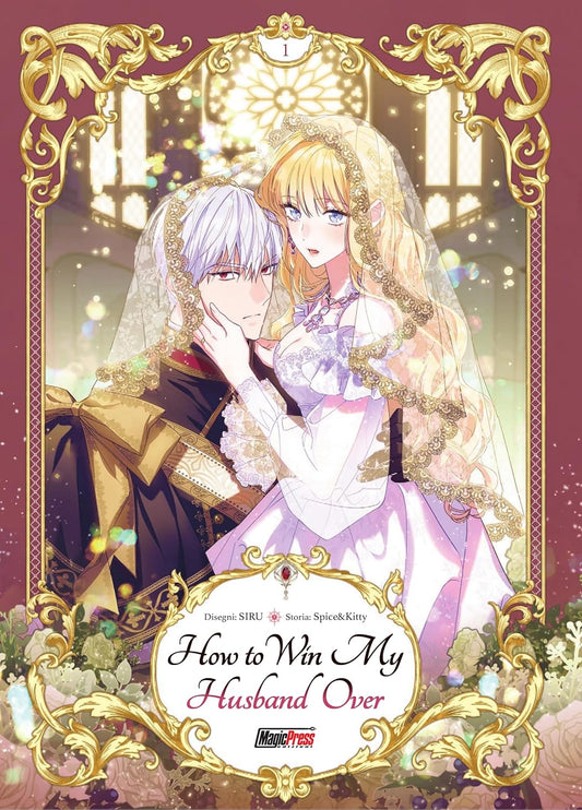 Copertina del fumetto How To Win My Husband Over Vol. 1 edito da Magic Press. Un'elaborata e lussuosa cornice dorata in stile rococò racchiude un'illustrazione romantica dei due protagonisti. In primo piano, Rudbeckia sfoggia lunghi capelli biondi, grandi occhi azzurri, un velo semitrasparente ricamato in pizzo dorato e un elegante abito bianco e lilla. Al suo fianco, Iske, con corti capelli candidi, profondi e intensi occhi rossi e una formale divisa scura con un grande fiocco e dettagli d'oro, le sfiora d