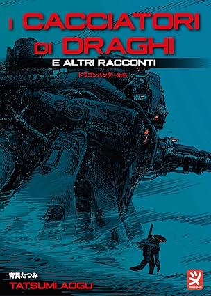 I Cacciatori Di Draghi e Altri Racconti