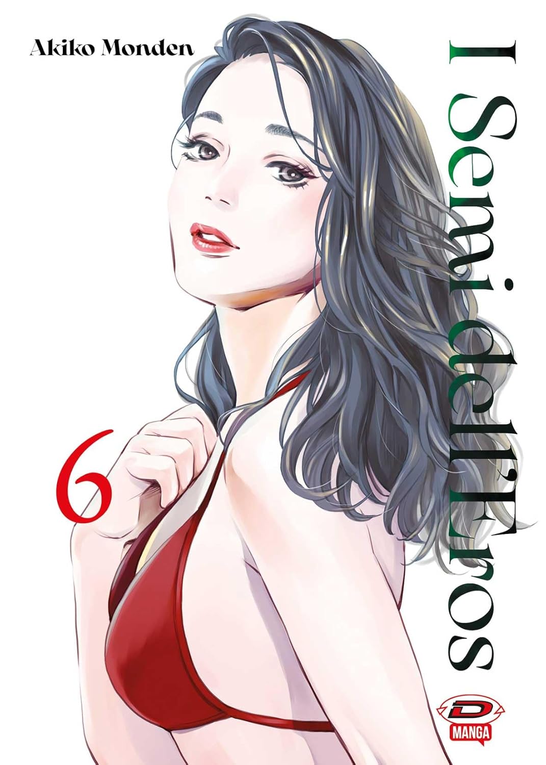 Copertina del sesto volume del manga I Semi dell'Eros, che mostra l'illustrazione a mezzo busto di una donna con lunghi capelli scuri e mossi e un bikini rosso, mentre guarda verso l'osservatore con un'espressione intensa.