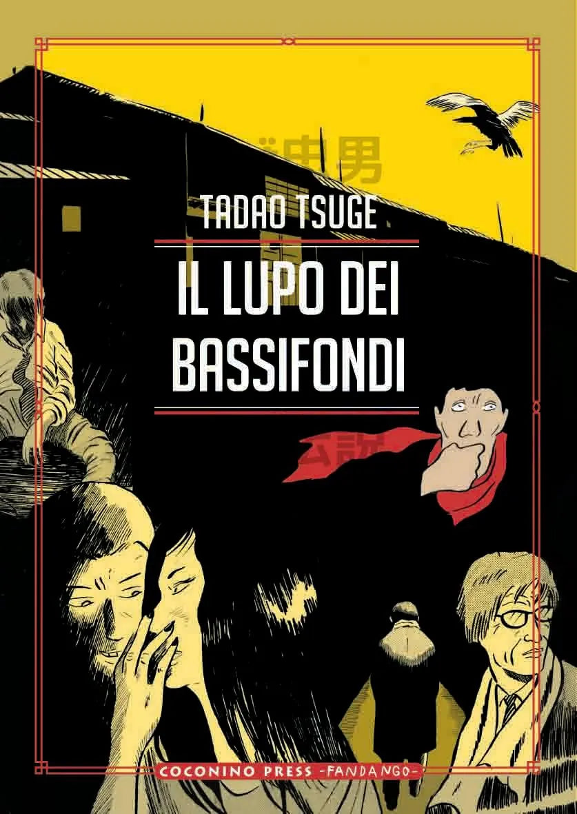 Copertina de Il Lupo dei Bassifondi (Coconino Press). Illustrazione dal tratto ruvido nero su sfondo senape: volti segnati ed emaciati di uomini e donne sullo sfondo di una baraccopoli, con un corvo in volo.