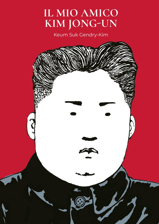 Copertina della graphic novel Il Mio Amico Kim Jong-Un. Su uno sfondo completamente rosso acceso, spicca un ritratto stilizzato in bianco e nero del volto di Kim Jong-un con i capelli neri pettinati all'insù. In alto compare il titolo del libro in lettere bianche disposte su due righe.