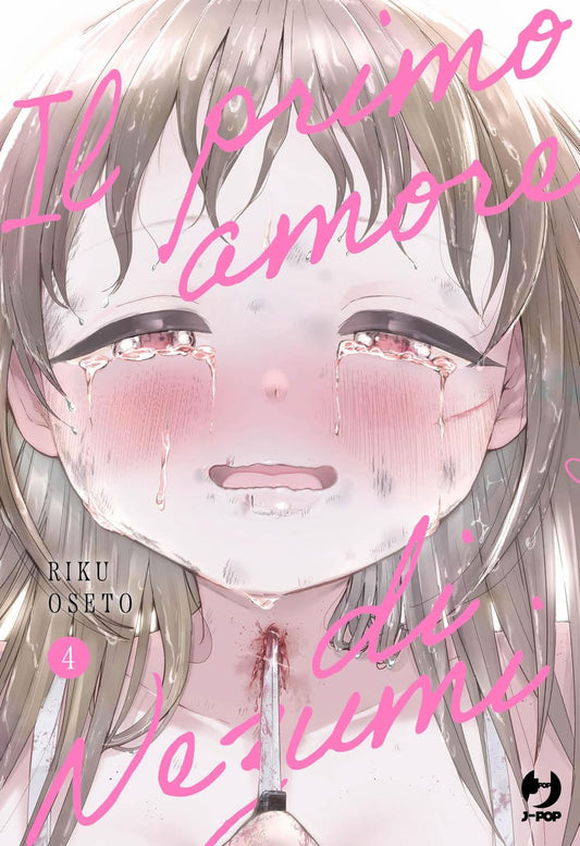 Copertina del manga Il Primo Amore di Nezumi Vol. 4 edito da J-POP; l'illustrazione mostra il volto in primo piano di una ragazza che piange disperatamente, con un bisturi o una lama puntata minacciosamente alla base del collo.