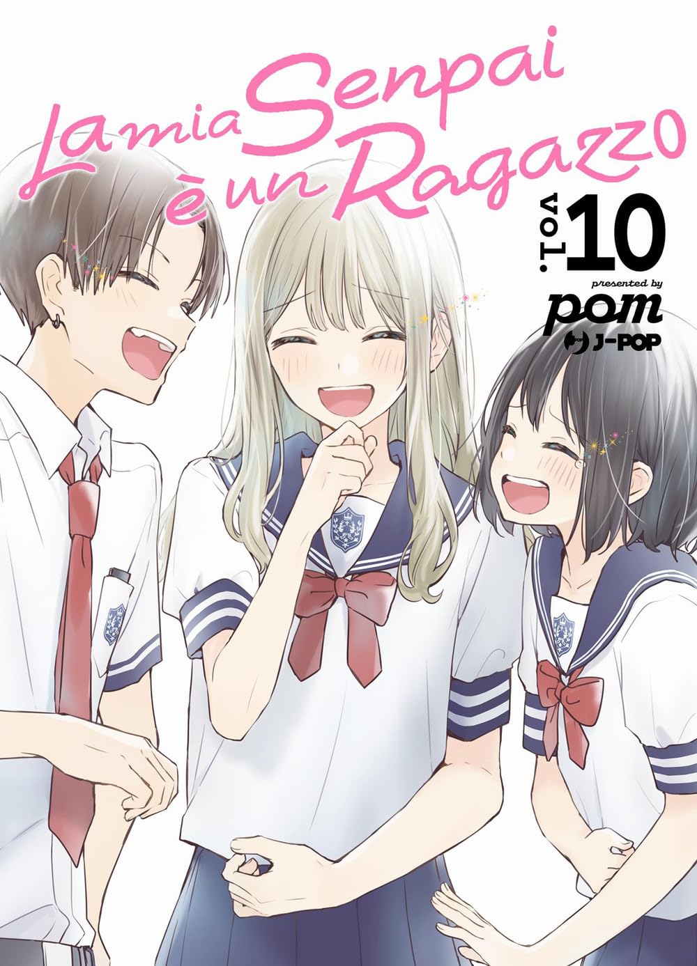 Copertina del decimo volume in italiano del manga 'La Mia Senpai è Un Ragazzo' di Pom, edito da J-POP Manga. L'illustrazione mostra i tre protagonisti felici e sorridenti in divisa scolastica estiva: al centro la bionda Makoto con una mano vicina al viso, a sinistra Ryuji con capelli castani e cravatta rossa che ride apertamente, e a destra la giovane Saki con capelli corti scuri che sorride con le lacrime agli occhi.