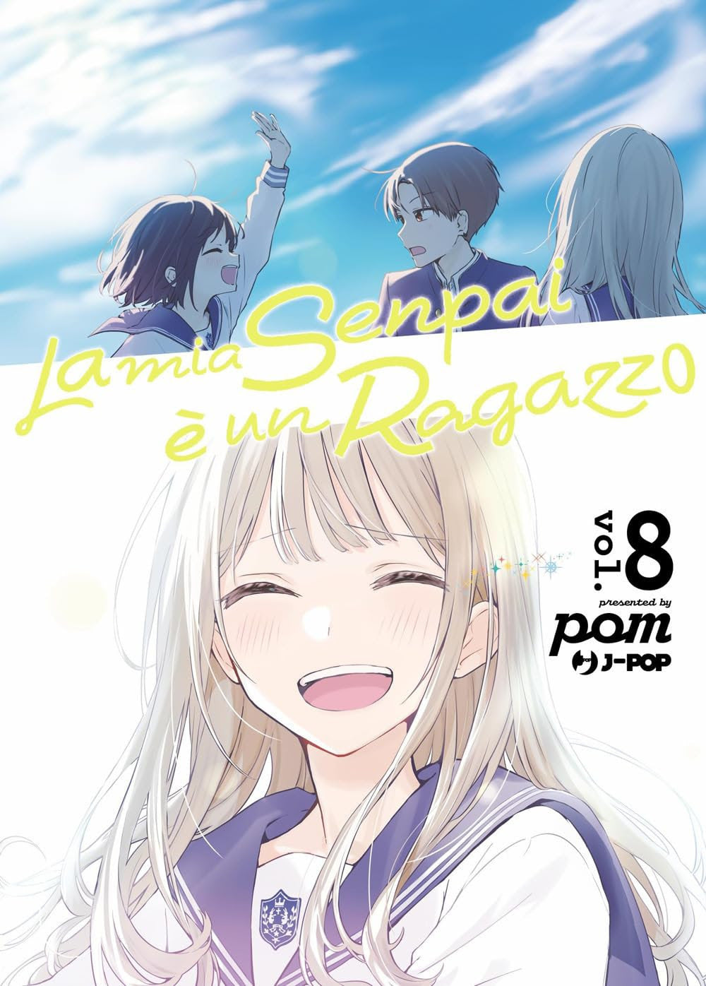 Copertina del manga "La Mia Senpai è Un Ragazzo" Vol. 8 (J-POP Manga). In primo piano Makoto Hanaoka sorride radioso con capelli biondo-cenere e divisa scolastica; sullo sfondo tre studenti sotto un cielo azzurro limpido.