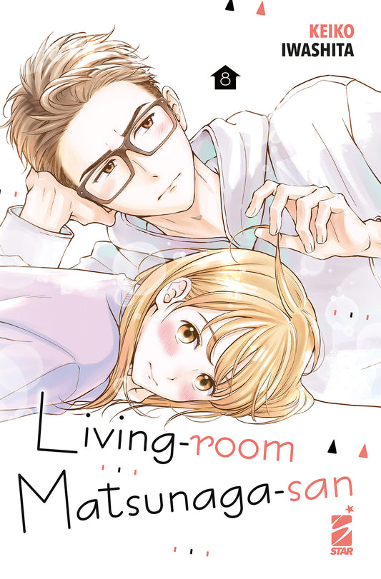 Copertina dell'ottavo volume del manga 'Living Room Matsunaga-San' di Keiko Iwashita, edito da Star Comics. L'illustrazione ritrae Matsunaga-san sdraiato con gli occhiali che gioca con una ciocca di capelli di Miiko, anch'essa sdraiata in primo piano e arrossita, sormontati dal titolo e dal numero 8.