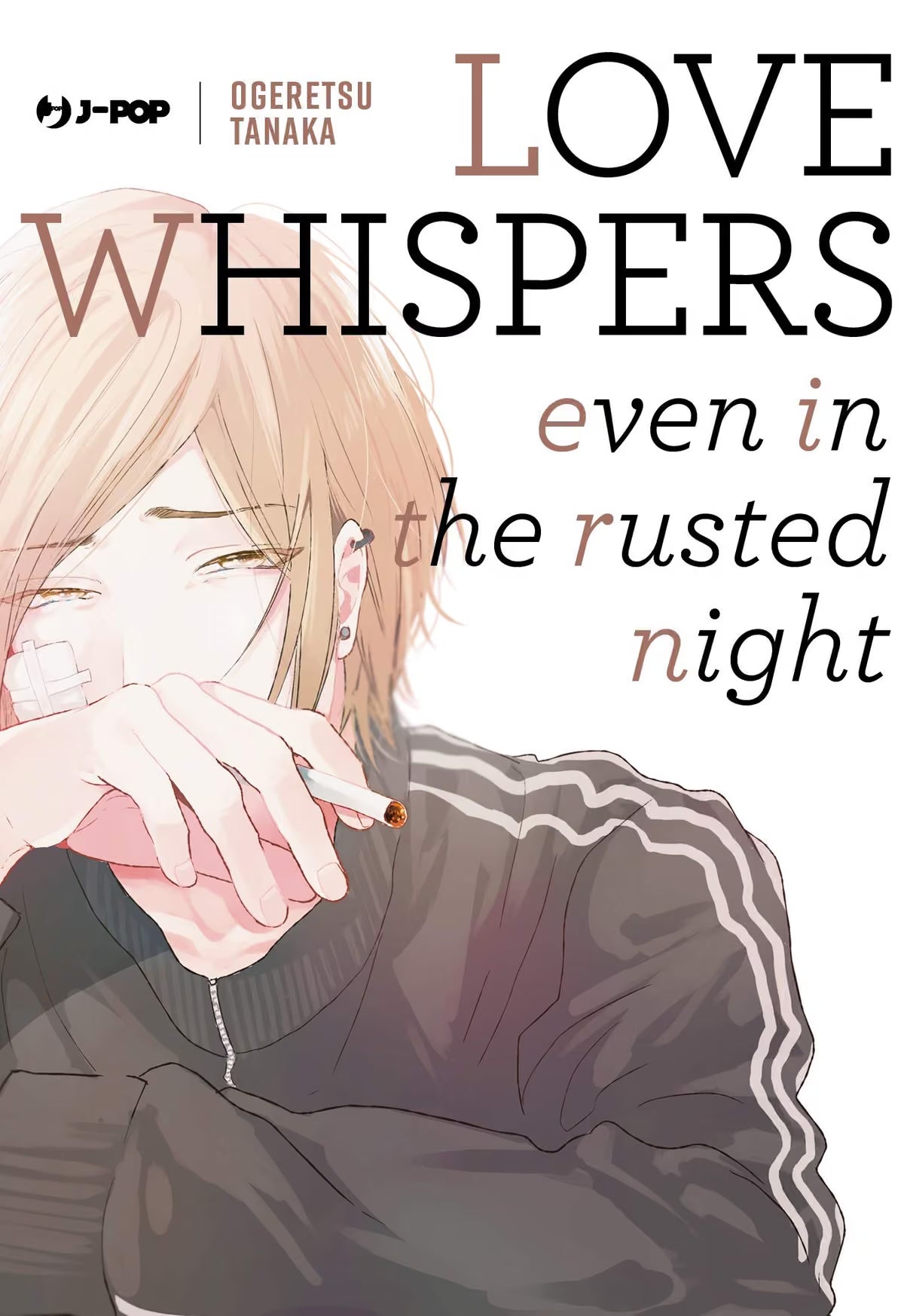 Copertina del manga Boys' Love 'Love Whispers, Even in the Rusted Night' di Ogeretsu Tanaka, edito da J-POP Manga. L'illustrazione ritrae un ragazzo dai capelli chiari con un cerotto sulla guancia mentre si porta una sigaretta alla bocca, affiancato dal titolo stilizzato.