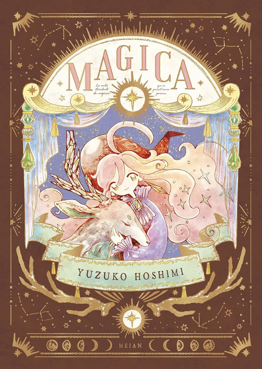 Copertina del volume "Magica" di Yuzuko Hoshimi. Illustrazione in stile acquerello dai toni pastello che ritrae una ragazza con lunghi capelli chiari che abbraccia teneramente un cervo magico. La scena è incorniciata da un sipario teatrale, stelle, lune e costellazioni dorate su uno sfondo marrone.