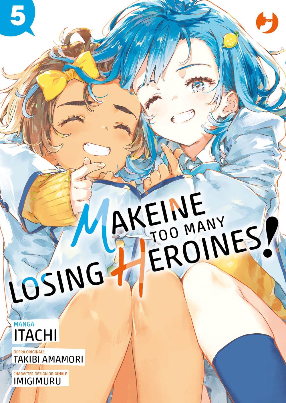 Copertina del manga Makeine - Too Many Losing Heroines! volume 5. L'illustrazione vivace e luminosa mostra due ragazze sorridenti guancia a guancia. A sinistra, una ragazza dai capelli corti castani scompigliati decorati con un fiocco giallo; a destra, una ragazza dai folti capelli azzurri con un piccolo fermaglio a forma di limone. Entrambe indossano la divisa scolastica e formano un cuore unendo le dita delle mani in primo piano. Al centro campeggia il titolo del manga.