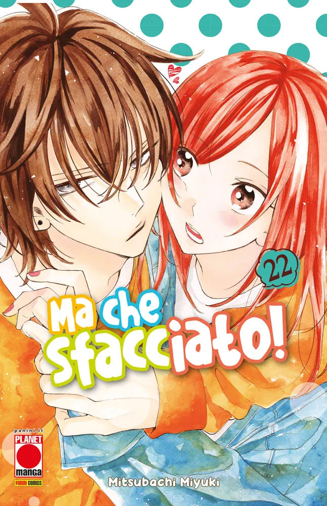 Copertina del ventiduesimo volume in italiano del manga 'Ma che sfacciato! - Namaikizakari' di Mitsubachi Miyuki, edito da Panini Planet Manga. L'illustrazione mostra in primo piano Naruse che cinge affettuosamente da dietro Yuki tenendole le mani, mentre lei lo guarda da vicino con le guance arrossate e un'espressione sorpresa, su uno sfondo con grandi pois verde acqua in alto, con il titolo 'Ma che sfacciato!', il numero 22 racchiuso in una sagoma verde a destra e il logo Planet Manga in basso a sinistra.
