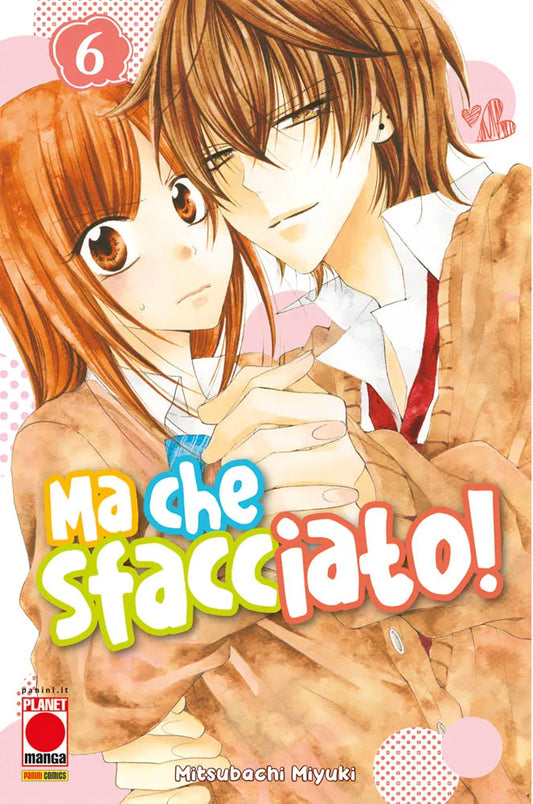 Copertina del sesto volume in italiano del manga 'Ma che sfacciato! - Namaikizakari' di Mitsubachi Miyuki, edito da Panini Planet Manga. L'illustrazione mostra in primo piano Naruse che abbraccia da dietro la manager Yuki tenendole la mano e cingendole la vita, mentre lei guarda di lato con un'espressione sorpresa e un leggero rossore sulle guance. In basso spicca il titolo 'Ma che sfacciato!', con il numero 6 racchiuso in una sagoma di mela rosa in alto a sinistra e il logo Planet Manga in basso a sinistra