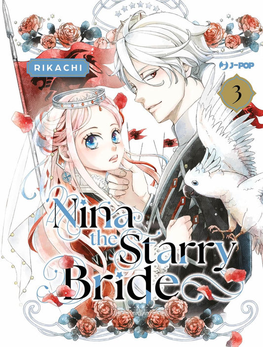 Copertina del terzo volume in italiano del manga 'Nina the Starry Bride' di Rikachi, edito da J-Pop. L'illustrazione mostra in primo piano la protagonista Nina con i suoi grandi occhi azzurri e capelli rosa accanto al principe Sett con capelli bianchi e occhi rossi, che tiene un cacatua bianco sul braccio, incorniciati da rose rosse e stendardi araldici