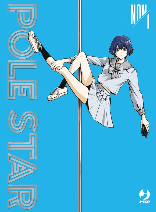 Copertina del primo volume del manga 'Pole Star' di NON, edito da J-POP Manga su sfondo azzurro brillante. L'illustrazione ritrae la protagonista Yayano con brevi capelli blu scuro e divisa scolastica alla marinara mentre si tiene in equilibrio acrobatico ad un palo da pole dance verticale in metallo tenendo uno smartphone in mano, affiancata dal titolo verticale 'POLE STAR' a sinistra, dalla firma 'NON 1' in alto a destra e dal logo J-POP in basso a destra.   