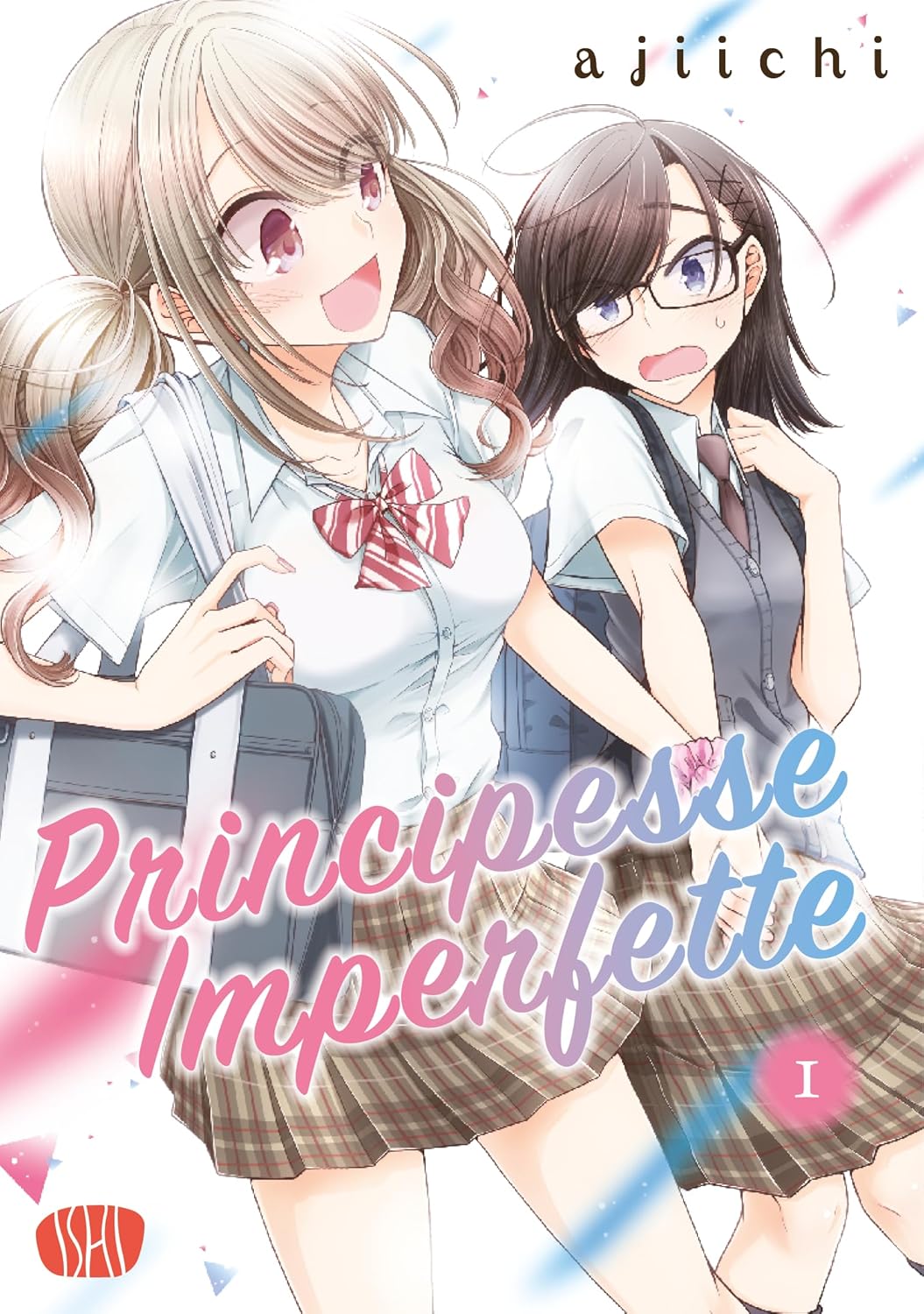 Copertina del manga Principesse Imperfette volume 1. Illustrazione dal tratto vivace e luminoso che ritrae due ragazze in divisa scolastica: una ragazza bionda e sorridente trascina allegramente per mano la compagna dai capelli scuri e con gli occhiali, che appare sorpresa e timida.