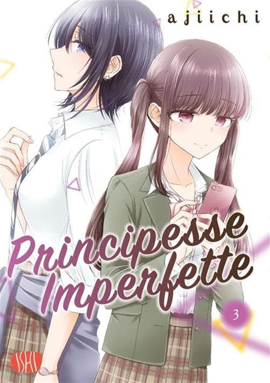 Copertina del manga Principesse Imperfette volume 3. Illustrazione dal tratto morbido che ritrae due ragazze in divisa scolastica: in primo piano una ragazza dai capelli castani raccolti in due codini tiene in mano uno smartphone rosa, mentre alle sue spalle una ragazza dai capelli scuri a caschetto volge lo sguardo altrove con aria pensierosa.