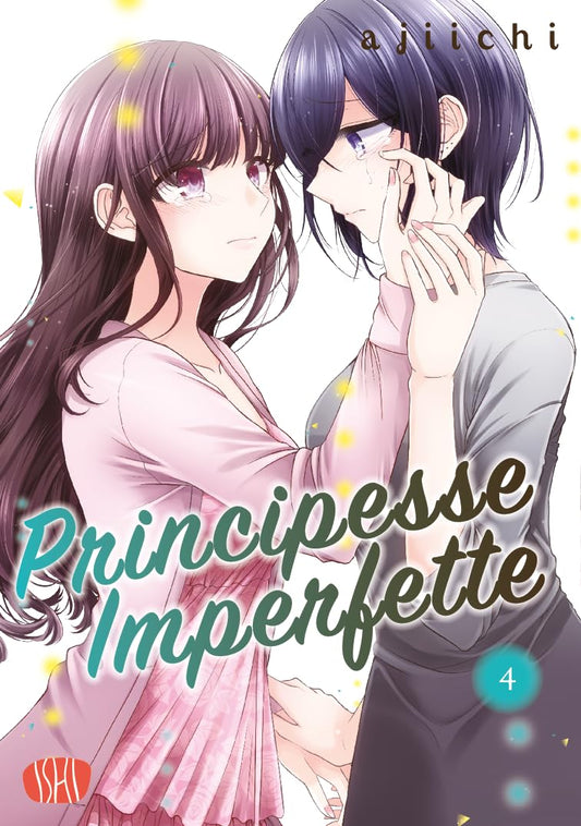 Copertina del manga Principesse Imperfette volume 4. Un'illustrazione dal tratto delicato che ritrae due ragazze vicine in un momento intimo: una con lunghi capelli castani e un abito rosa guarda teneramente l'altra, dai capelli corti scuri, mentre le asciuga con dolcezza una lacrima dal viso.
