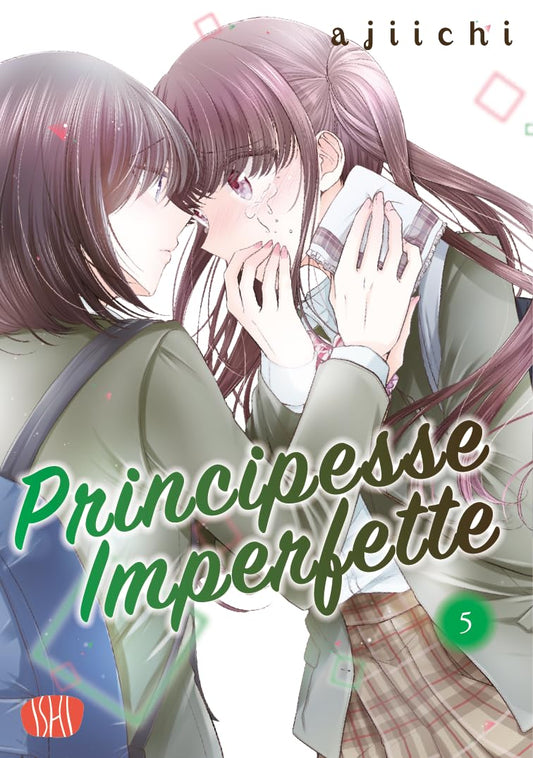 Copertina del manga Principesse Imperfette volume 5. Un'illustrazione dal tratto delicato che ritrae due ragazze in divisa scolastica in un momento di grande intimità emotiva: una ragazza dai capelli a caschetto asciuga dolcemente con un fazzoletto le lacrime dal viso arrossato e commosso dell'altra.