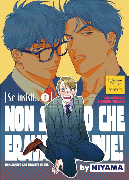 Copertina del manga Se Insisti... Vol. 2 Edizione Deluxe; l'illustrazione mostra i protagonisti Shinobu e Hikaru molto vicini, con una fascetta blu che annuncia l'inclusione del Booklet con la parodia "Non sapevo che eravate in due!".