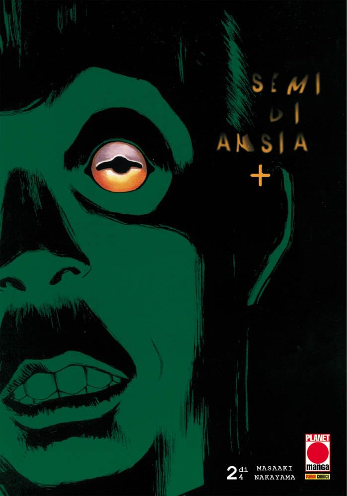 Copertina del secondo volume in italiano del manga horror 'Semi di Ansia +', edito da Panini Planet Manga. L'illustrazione, cupa e ad alto contrasto su sfondo nero, mostra un volto inquietante dai toni verdi con i denti leggermente esposti e un unico grande occhio spalancato dalle sfumature arancioni e pupilla anomala.
