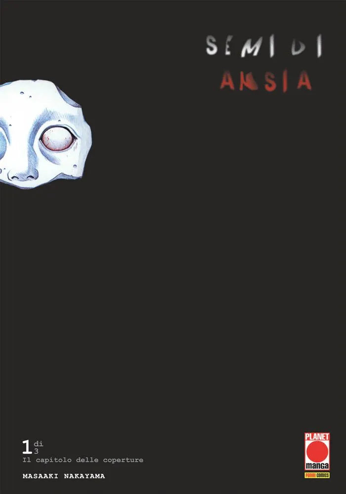 Copertina del manga Semi di Ansia Vol. 1 edito da Planet Manga; lo sfondo è quasi completamente nero, interrotto in alto a sinistra dal frammento di un volto pallido e spettrale con un occhio iniettato di sangue.
