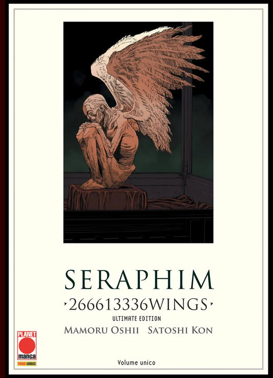 Copertina del volume unico in italiano del manga 'Seraphim 266613336Wings Ultimate Edition' di Mamoru Oshii e Satoshi Kon, edito da Panini Planet Manga. L'illustrazione posizionata al centro su sfondo chiaro mostra una figura eterea e visibilmente emaciata a forma di angelo con grandi ali piumate brune, rannicchiata in posizione fetale su un piccolo piedistallo all'interno di una struttura in vetro immersa nel buio.
