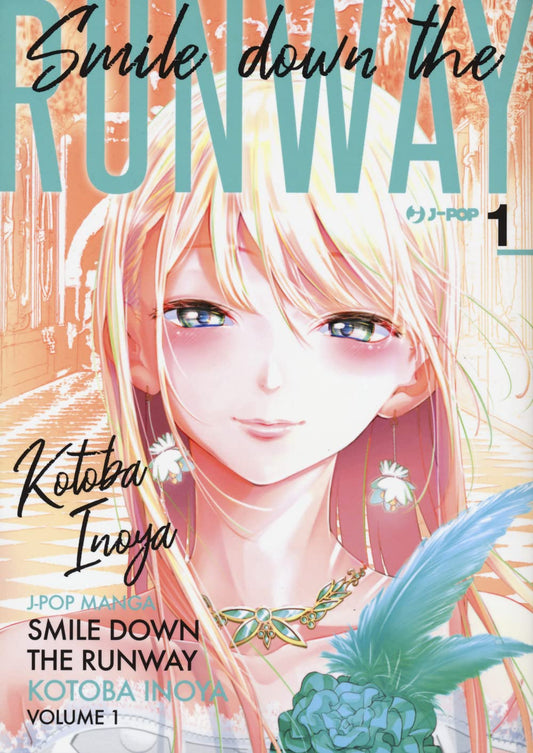 Copertina del primo volume in italiano del manga 'Smile Down The Runway' di Kotoba Inoya, edito da J-POP Manga. L'illustrazione in primo piano mostra la protagonista Chiyuki Fujito con lunghi capelli biondi, occhi azzurro-verdi espressivi, un raffinato collier dorato con ciondolo verde e orecchini floreali pendenti, sormontata dal titolo 'Smile down the RUNWAY' in corsivo ed azzurro e dal numero 1 in alto a destra.