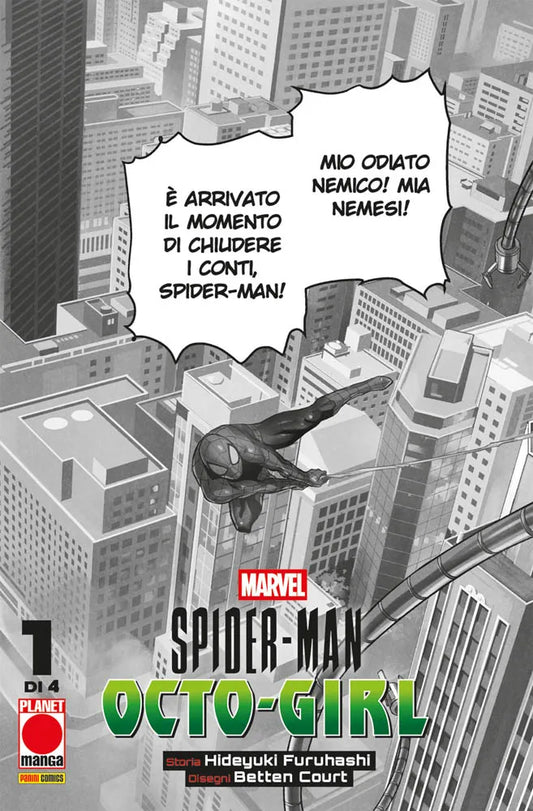 Copertina dell'edizione Variant del primo volume del manga 'Spider-Man: Octo-Girl' di Hideyuki Furuhashi e Betten Court, edito da Panini Planet Manga. L'illustrazione in bianco e nero mostra Spider-Man mentre si lancia tra i grattacieli di una metropoli, affiancato dai tentacoli meccanici del Dottor Octopus e da due fumetti con le scritte 'MIO ODIATO NEMICO! MIA NEMESI!' e 'È ARRIVATO IL MOMENTO DI CHIUDERE I CONTI, SPIDER-MAN!'.