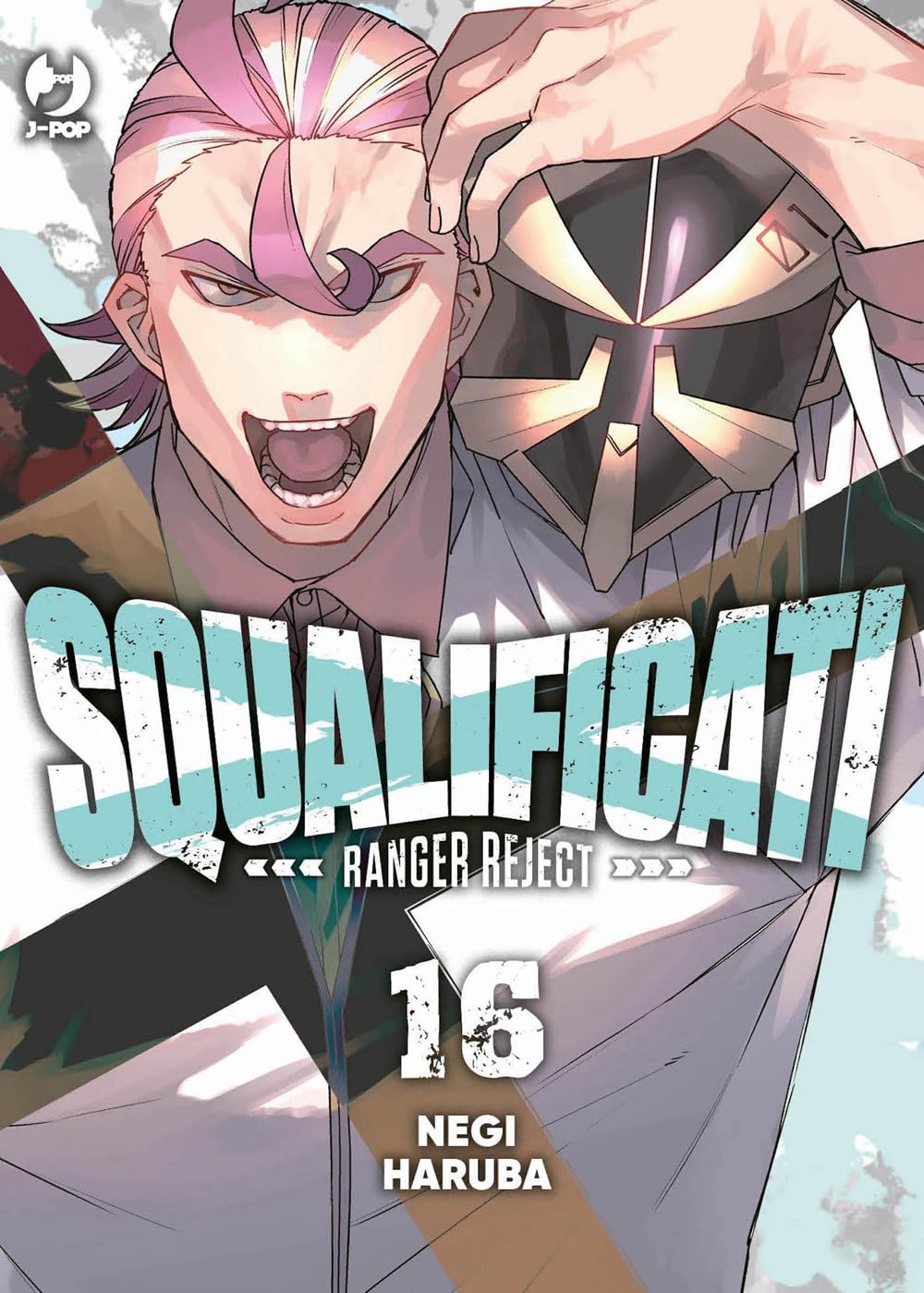 Copertina del manga Squalificati - Ranger Reject volume 16 edito da J-POP; l'illustrazione mostra un personaggio della serie (Ranger o Kaijin) in una posa dinamica tipica dello stile di Negi Haruba.